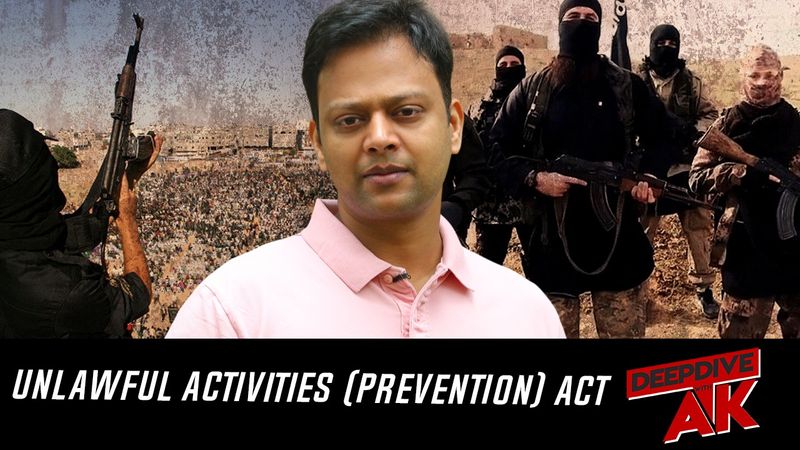 Deep Dive with Abhinav Khare: Why UAPA is a step in the right direction to curb terrorism