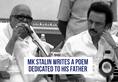 Karunanidhi death: MK Stalin writes a heart-wrenching poem dedicated to his leader and father