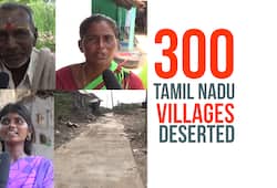 Video: 300 Tamil Nadu villages deserted; Here is why