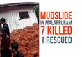 Kerala Mudslide Malappuram 7 killed, 1 rescued