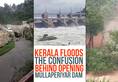 Kerala floods: The confusion behind opening Mullaperiyar Dam leave citizens anxious (Video)