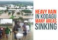 Karnataka flood Heavy rain Kodagu areas sinking Kushalnagar