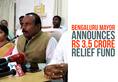 Kerala Kodagu floods Bengaluru mayor Sampath Raj Rs 3.5 crore relief fund Video