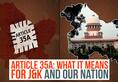 Article 35 A: Jammu-Kashmir's brief history on this constitutional provision