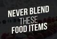 Health tips: Never blend these food items, don't risk your health