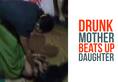 Drunk mother beats up daughter in Karnataka viral video