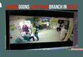 Delhi Robbers bank robbery CCTV camera viral video