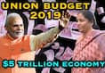 Union Budget 2019 Road to realising Modis dream of $5 trillion economy by 2024