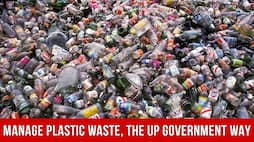 How Uttar Pradesh Government Is Dealing With Poor Management Of Plastic