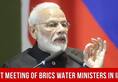 First meeting of BRICS water ministers in India