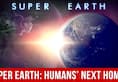 With climate change destroying earth, will super earth come to the rescue