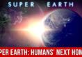 With climate change destroying earth, will super earth come to the rescue