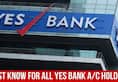 Yes Bank Account Holder? Here's All You Need To Know