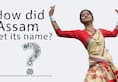 How Did Assam Get Its Name