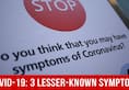 Coronavirus Pandemic: Three Lesser-Known Symptoms Of Covid-19