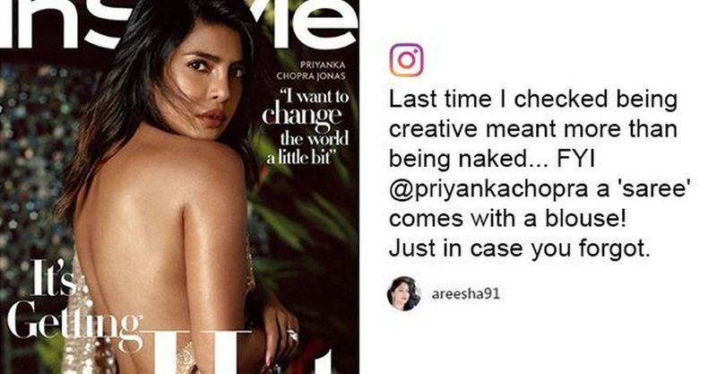 Netizens were of the opinion that it was misleading. "Last time I checked being creative meant more than being naked...FYI @priyankachopra a "Saree" comes with a blouse! Just in case you forgot. My problem is if you wanna go topless thats absolutely fine!...but wearing a saree & NOT even showing it in the picture does not do justice to you or the culture (sic)," one of the users said.
