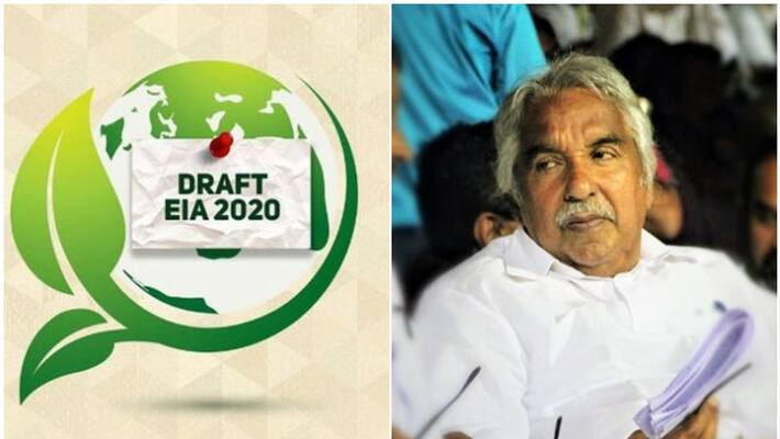 former kerala chief minister oommen chandy against eia draft notification 2020 former kerala chief minister oommen chandy against eia draft notification 2020