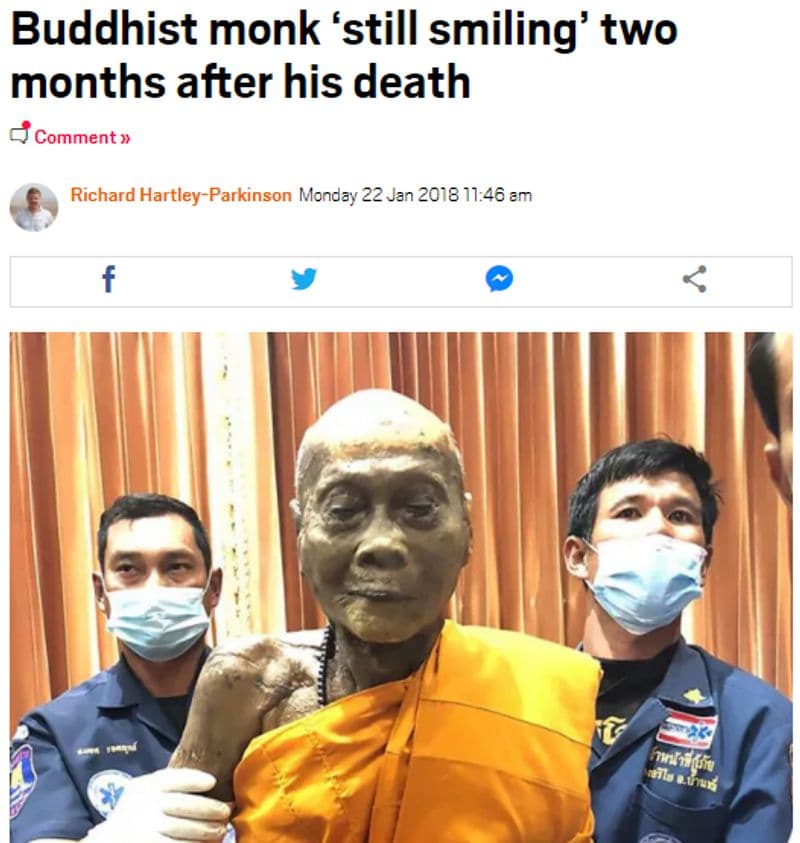 खबरों के मुताबिक, ये तस्वीर तब खींची गई जब उनके शिष्यों ने मौत के दो महीने बाद उनका शव ताबूत से बाहर निकाला था। बौद्ध परंपरा के मुताबिक नए वस्त्र पहनाने के लिए उनके शव को बाहर निकाला गया था। बौद्ध गुरु पियान मूल रूप से कंबोडिया के रहने वाले थे। उन्होंने अपना ज्यादातर जीवन थाईलैंड में एक आध्यात्मिक बौद्ध गुरु के रूप में सेवा करके बिताया था।
ब्रिटिश न्यूज वेबसाइट ‘मेट्रो’ की एक रिपोर्ट के मुताबिक, भिक्षु का शव खराब नहीं हुआ था और ऐसे दिख रहा था जैसे कि उनकी मौत हुए 36 घंटे से ज्यादा का वक्त नहीं हुआ है।