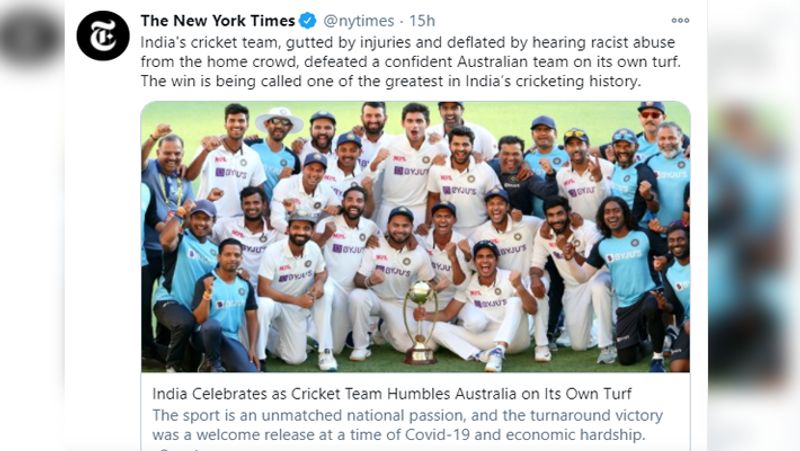 दुनिया के सबसे बड़े अखबारों में से एक द न्यूयॉर्क टाइम्स ने लिखा कि 'भारतीय टीम के कई खिलाड़ी सीरीज में चोटिल हुए। उनपर नस्लभेदी टिप्पणियां की गई और गालियां भी दी गई। इसके बावजूद ऑस्ट्रेलिया को उसके घर में शिकस्त देकर भारतीयों ने उसका गुरूर तोड़ा। भारतीय क्रिकेट इतिहास की यह सबसे बड़ी जीत है।'