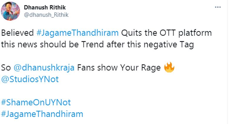 தற்போதைய நிலவரப்படி ரசிகர்கள் பகிர்ந்து வரும் ட்வீட்டில் #ShameOnUYNot என்ற நெகட்டீவ் ஹேஷ்டேக் தனுஷ் ரசிகர்களால் ட்ரெண்ட் செய்யப்பட்டால் ஜகமே தந்திரம் படத்தை ஓடிடியில் வெளியிடப் போவதில்லை என தயாரிப்பு நிறுவனம் முடிவெடுக்கும் என்றும், கண்டிப்பாக தியேட்டரில் தான் ரிலீஸ் செய்வார்கள் என்றும் சிலர் வெற்றி முழக்கமிட்டு வருகின்றனர். 