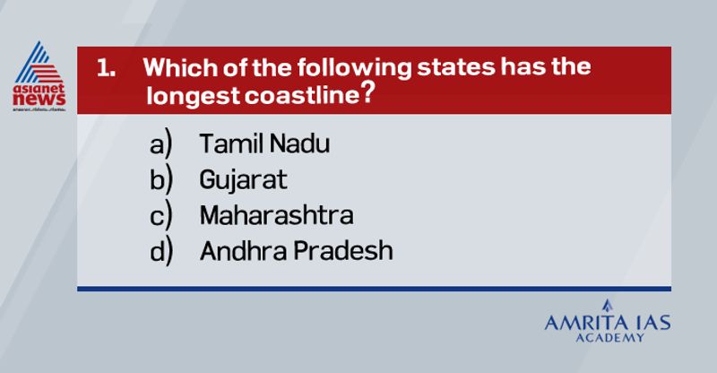 Answer: bGujarat - 1600 kmAndhra Pradesh - 974 kmTamil Nadu - 960 kmMaharashtra - 720 kmHowever, Islands of Andaman and Nicobar had the longest coastline in India, amounting to a little over 1,900km.