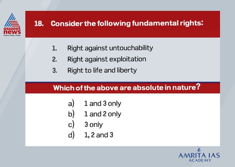Answer: bArticle 17 abolishes untouchability and forbids its practice in any form.Article 23 prohibits traffic in human beings, begar(forced labor) and other similar forms of forced labor. Article 24 prohibits employment of children below the age of 14 years in any factory, mines or any other hazardous activities like construction work or railway.