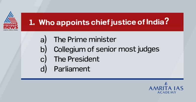 Ans: CThe chief justice of India is appointed by the president after consultation with such judges of Supreme Court and high court as he deems necessary.