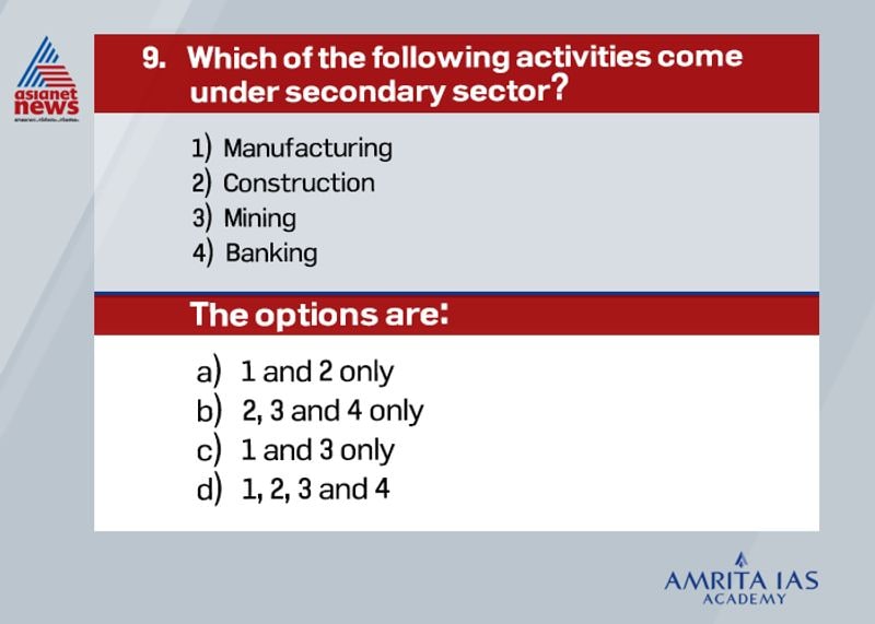 Answer (a) Mining comes under primary sector and banking comes under tertiary sector. Manufacturing and construction are categorized under secondary sector.
