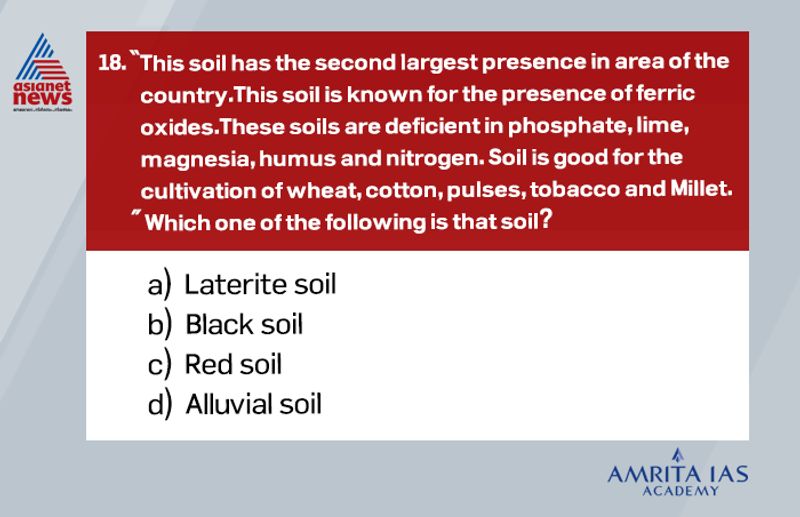 Answer(c) The red color is due to the presence of iron oxide. These soils mostly occur in the regions of low rainfall. These soils are spread on almost the whole of Tamil Nadu. The red soils are mostly loamy and hence cannot retain water like the black soils. The red soils, with the proper use of fertilizers and irrigation techniques, give good yield of cotton, wheat, rice, pulses, millets, tobacco, oilseeds, potatoes, and fruits.