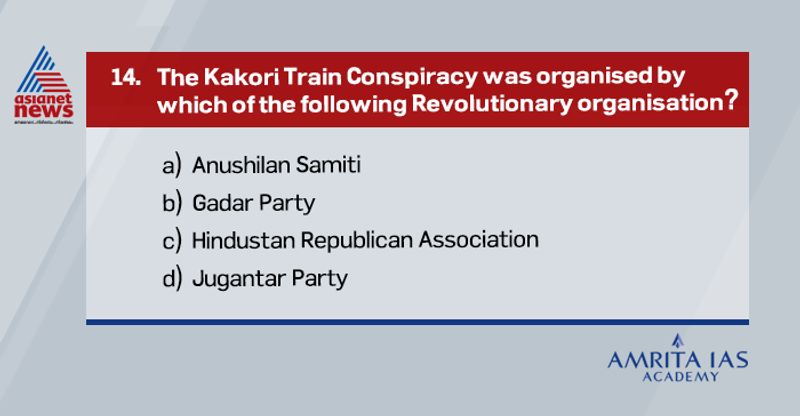 Answer(c) Kakori train robbery was organised by Hindustan Republican Association in 1925. It was led by Ram Prasad Bismil, Chandrashekar Azad, Ashfaqulla Khan.