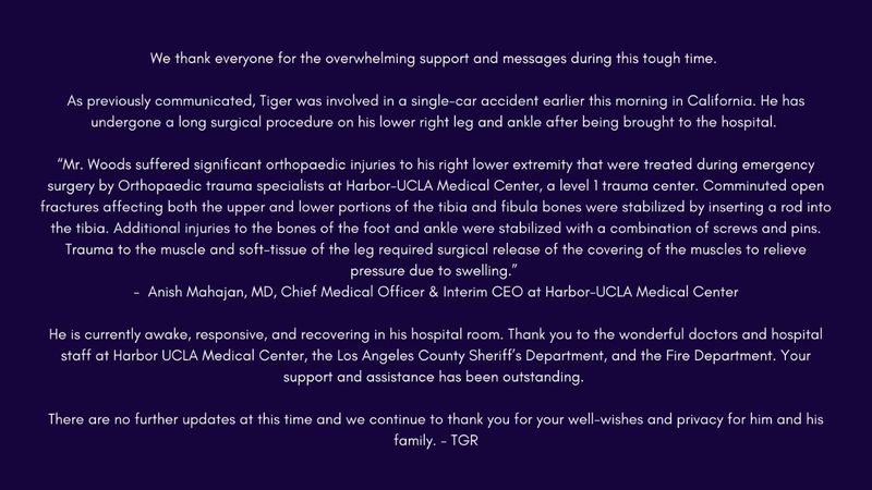 Later, Woods sent out an official statement on his Twitter handle, stating that he has undergone a surgical procedure in his lower right leg. Besides, he is also awake, responsive, and under-recovery at the hospital, while he also thanked his supporters for the best wishes.
Indian doctor Anish Mahajan is treating him at the Harbor-UCLA Medical Center. "Mr Woods suffered significant orthopaedic injuries to his right lower extremity that were treated during emergency surgery by Orthopaedic trauma specialists at Harbor-UCLA Medical Center, a level 1 trauma center. Comminuted open fractures affecting both the upper and lower portions of the tibia and fibula bones were stabilized by inserting a rod into the tibia. Additional injuries to the bones of the foot and ankle were stabilized with a combination of screws and pins. Trauma to the muscle and soft-tissue of the leg required surgical release of the covering of the muscles to relieve pressure due to swelling," said Dr Mahajan in the statement.