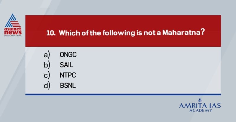Answer:(d)As of January 2020, there are 10 Maharatna and 14 Navratna Companies in India.List of Maharatna Companies in India1. Bharat Heavy Electricals Limited2. Bharat Petroleum Corporation Limited3. Coal India Limited4. GAIL (India) Limited5. Hindustan Petroleum Corporation Limited6. Indian Oil Corporation Limited7. NTPC Limited8. Oil & Natural Gas Corporation Limited9. Power Grid Corporation of India Limited10. Steel Authority of India Limited