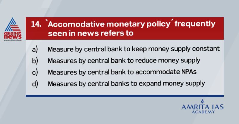 <p><strong>Answer (d)</strong></p>
<p><br />
Accommodative monetary policy is when central banks expand the money supply to boost the economy. <br />
Monetary policies that are considered accommodative include lowering the policy rates such as repo, reverse repo, SLR etc.</p>