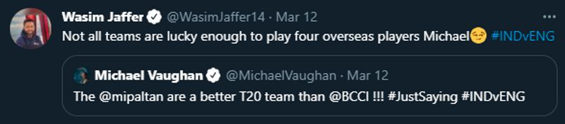 Earlier, after India had lost the opening T20I, Vaughan had tweeted, "The @mipaltan are a better T20 team than @BCCI!!! #JustSaying #INDvENG".
Nonetheless, it was followed by yet another replay from Jaffer, who reckoned, "Not all teams are lucky enough to play four overseas players Michael #INDvENG".