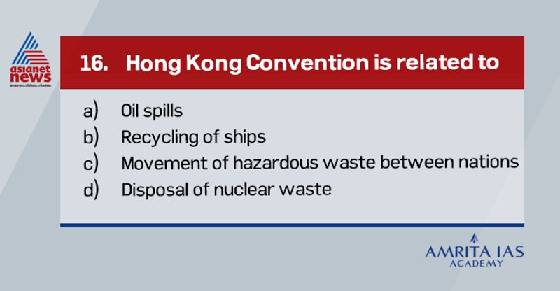 Answer(b)The Hong Kong International Convention for the Safe and Environmentally Sound Recycling of Ships, 2009 (the Hong Kong Convention), was adopted at a diplomatic conference held in Hong Kong, China, from 11 to 15 May 2009, which was attended by delegates from 63 countries.