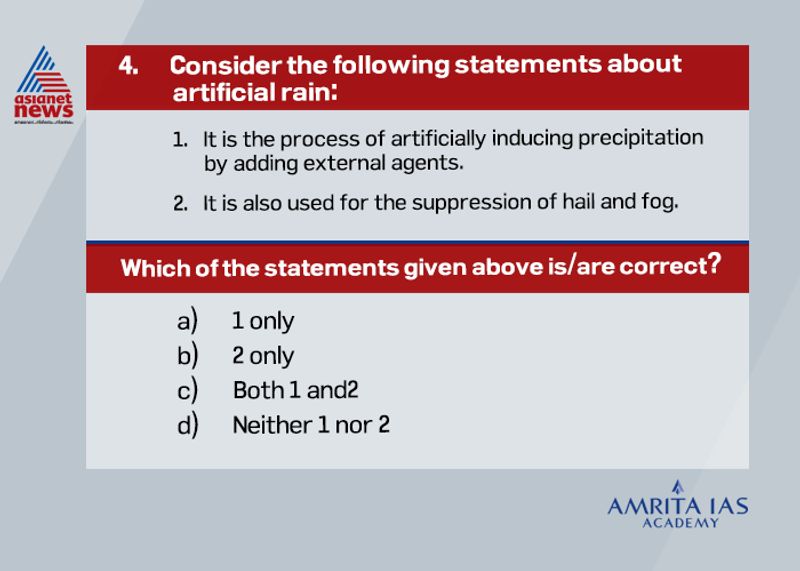 Answer(c) Cloud seedingartificial rain is the process of spraying either dry ice or silver iodide into the upper part of clods to stimulate the precipitation process and form rain. The goal of cloud seeding is to alter the natural development of the cloud to enhance precipitation, suppress hail, dissipate fog, or reduce lightning. It is also widely practiced in airports to control harsh weather conditions such as hail or fog.