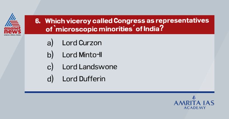 Answer(d) Lord Dufferin initially did not take Congress much seriously. He initially called Congress as representative of “microscopic minority of India” but later in the fourth session of Allahabad, the Government servants were disallowed to take part in the proceedings of the Congress.