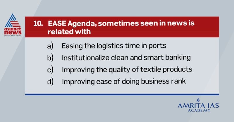 Answer(b) It was launched in January 2018 jointly by the government and PSBs. EASE Agenda is aimed at institutionalizing CLEAN and SMART banking. The EASE 1.0 report showed significant improvement in PSB performance in resolution of Non-Performing Assets (NPAs) transparently. EASE 2.0 builds on the foundation of EASE 1.0 and introduces new reform Action Points across six themes to make reforms journey irreversible, strengthen processes and systems, and drive outcomes.
