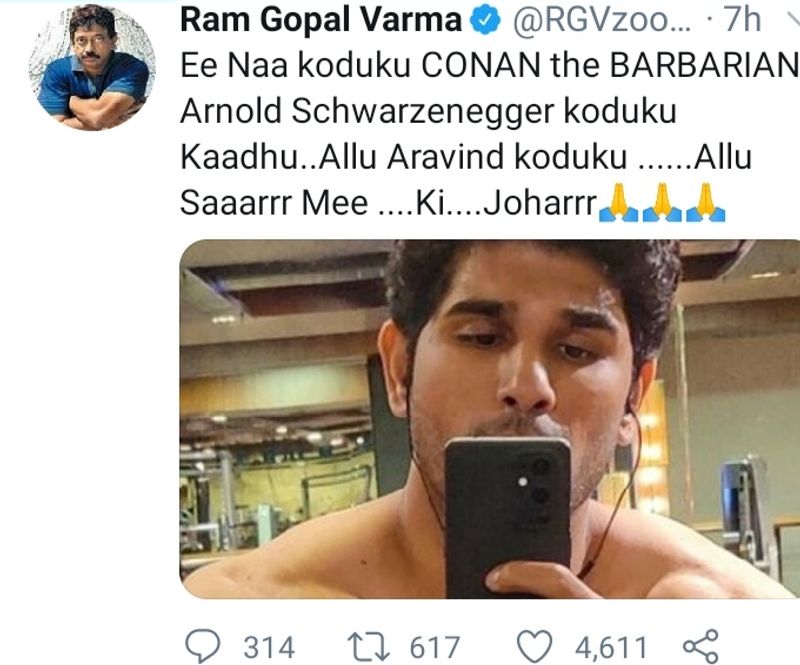 జిమ్ బాడీ ప్రదర్శిస్తున్న అల్లు శిరీష్ ని ఉద్దేశిస్తూ... ఈ నాకొడుకు కెనన్ ది బార్బేరియన్ ఆర్నాల్డ్ ష్వార్జ్నెగ్గర్ కొడుకు కాదు, అల్లు అరవింద్ కొడుకు. అల్లు సర్ మీ డాష్ కి జోహార్.. అంటూ అల్లు శిరీష్ ఫొటోతో పాటు కామెంట్ పెట్టాడు.