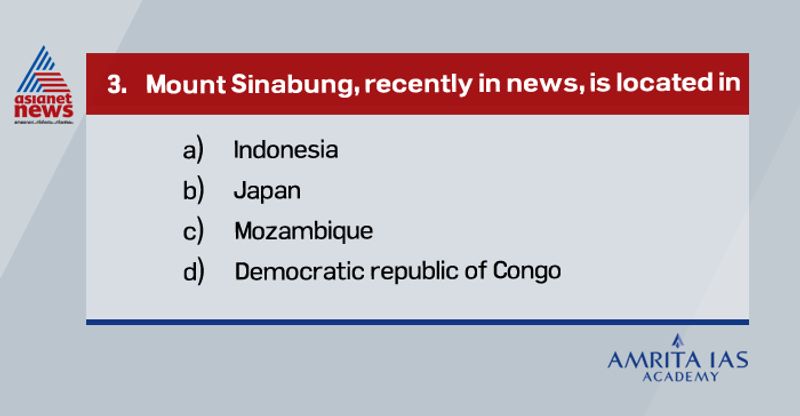 Answer(a)
Mount Sinabung is a volcano in Sumatra, Indonesia.
It has been in an active volcano from 2010. It is part of Circum-Pacific belt/Ring of Fire.
