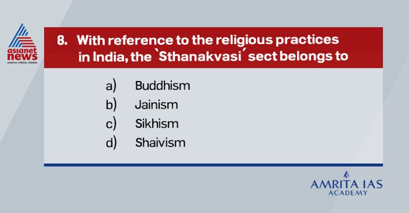 Answer (b)
Sthanakvasi sect belongs to Jainism.
It was founded by a merchant named Lavaji in 1653 AD.
It believes that idol worship is not essential in the path of soul purification and attainment of Nirvana/Moksha.