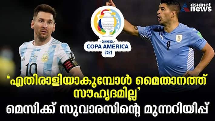 Copa America 2021 Suarez warns Messi ahead Argentina v Uruguay Match Copa America 2021 Suarez warns Messi ahead Argentina v Uruguay Match