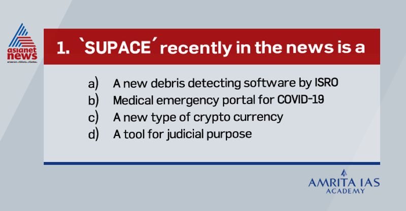 Answer(d)
Recently, the Chief Justice of India (CJI) launched an Artificial Intelligence (AI) based portal ‘SUPACE’ in the judicial system aimed at assisting judges with legal research.
SUPACE is short for Supreme Court Portal for Assistance in Court’s Efficiency.
It is a tool that collects relevant facts and laws and makes them available to a judge.
