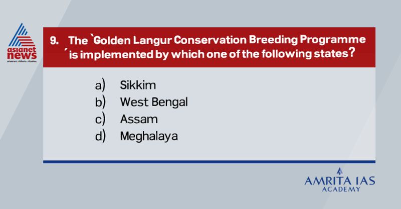Answer(b)
Assam has launched the golden Langur Conservation Breeding Programme in 2011.
They are endangered species in IUCN List of Threatened Species.
They are listed in Appendix I of CITES and Schedule I of Wildlife Protection Act, 1972.