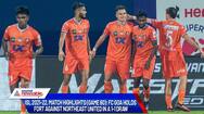 Indian Super League, ISL 2021-22, FCG vs NEUFC Match Highlights (Game 60): FC Goa holds fort against NorthEast United in a 1-1 draw-ayh