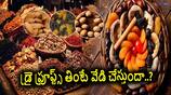 eating dry fruits in summer may raise body temperature
