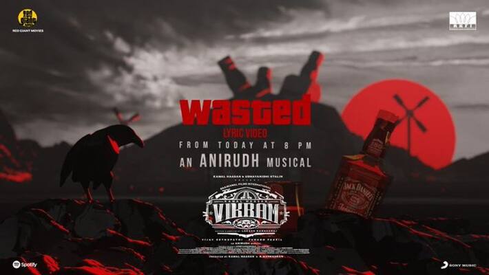 Wasted Lyrics song from kamal haasan vikram Wasted Lyrics song from kamal haasan vikram