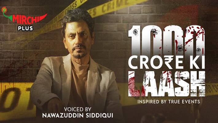 Mirchi Plus brings crime audio show 1000 crore ki laash famous actor Nawazuddin Siddiqui has given his voice to it KPI Mirchi Plus brings crime audio show 1000 crore ki laash famous actor Nawazuddin Siddiqui has given his voice to it KPI