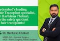 Hyderabads leading specialist, Dr Harikiran Chekuri, on the safety quotient in hair transplants!-vpn