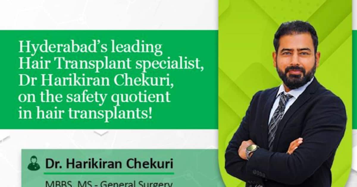 Hyderabad's leading specialist, Dr Harikiran Chekuri, on the safety  quotient in hair transplants!